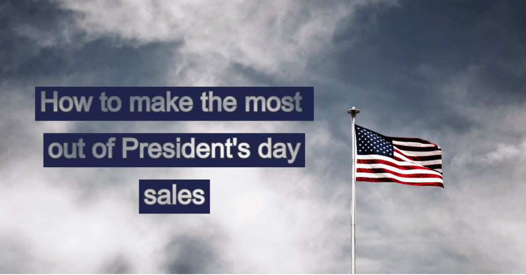 How to make the most out of President's day sales