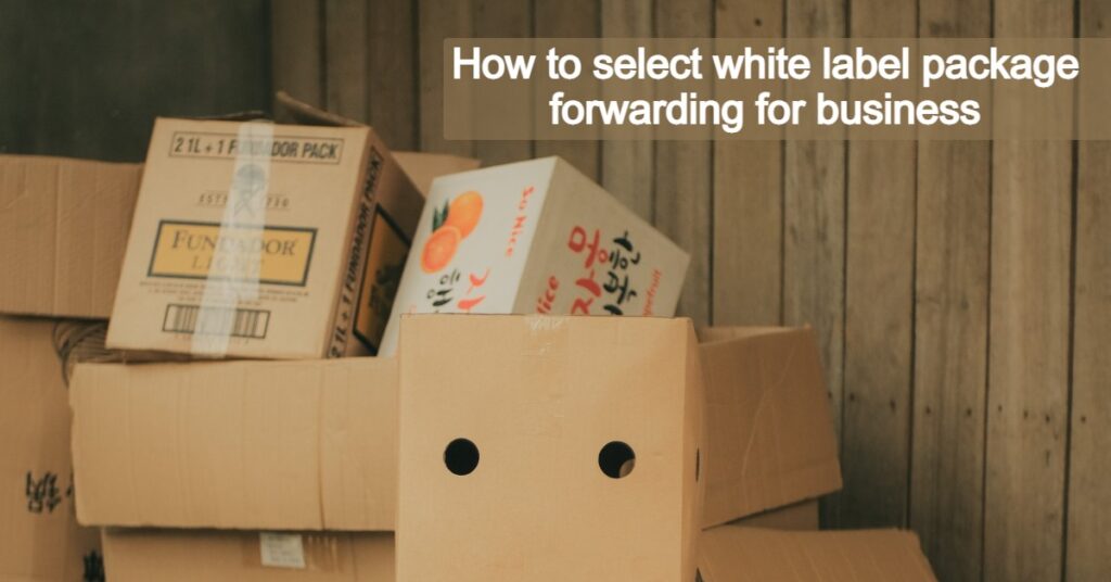 How to select white label package forwarding for business