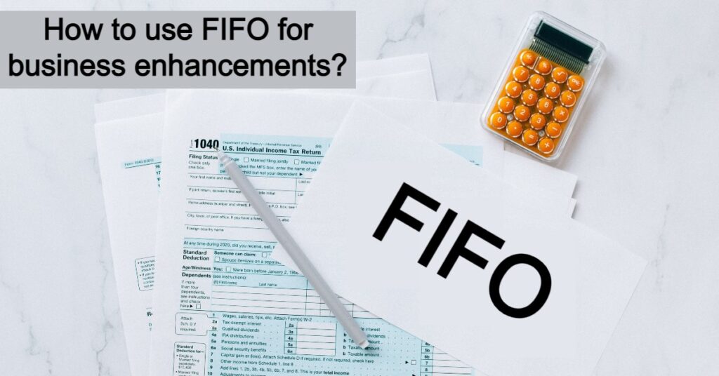 How to use FIFO for business enhancements?